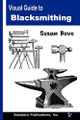 Visual Guide to Blacksmithing by Susan Bove 9780972269193