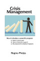Crisis Management: How to Develop a Powerful Program by Regina Phelps 9780983114352