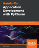 Hands-On Application Development with PyCharm: Accelerate your Python applications using practical coding techniques in PyCharm by Quan Nguyen 9781789348262