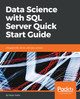 Data Science with SQL Server Quick Start Guide: Integrate SQL Server with data science by Dejan Sarka 9781789537123
