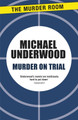 Murder on Trial by Michael Underwood 9781471907647