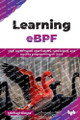 Learning eBPF: High performance observability, networking, and security programming on Linux by Michael Kehoe 9789365898859