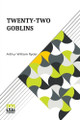 Twenty-Two Goblins by Arthur William Ryder 9789358007596