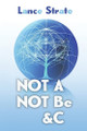 Not A, Not Be, &c by Lance Strate 9781970164275