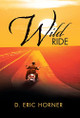 Wild Ride by D Eric Horner 9781490707211