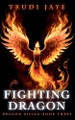 Fighting Dragon by Trudi Jaye 9781067004255