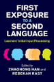 First Exposure to a Second Language: Learners' Initial Input Processing by ZhaoHong Han 9781107017610