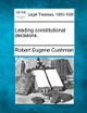Leading Constitutional Decisions. by Robert Eugene Cushman 9781240127726