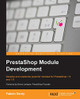PrestaShop Module Development by Fabien Serny 9781783280254