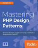 Mastering PHP Design Patterns by Junade Ali 9781785887130