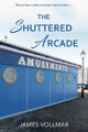 The Shuttered Arcade James Vollmar 9780861490233