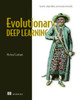 Evolutionary Deep Learning Micheal Lanham 9781617299520