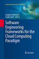 Software Engineering Frameworks for the Cloud Computing Paradigm by Zaigham Mahmood 9781447160267