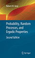 Probability, Random Processes, and Ergodic Properties by Robert M. Gray 9781489983312