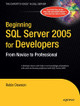 Beginning SQL Server 2005 for Developers: From Novice to Professional by Robin Dewson 9781590595886