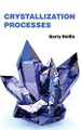 Crystallization Processes by Garry Hollis 9781632381057