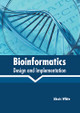 Bioinformatics: Design and Implementation by Alexis White 9781639870752