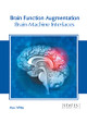 Brain Function Augmentation: Brain-Machine Interfaces by Max White 9781639890873