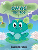 Omac the Frog by Shandra Perry 9781736641019