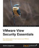 VMware View Security Essentials by Daniel Langenhan 9781782170082