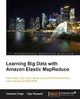Learning Big Data with Amazon Elastic MapReduce by Amarkant Singh 9781782173434