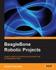 BeagleBone Robotic Projects by Richard Grimmett 9781783559329