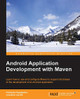 Android Application Development with Maven by Patroklos Papapetrou 9781783986101