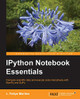 IPython Notebook Essentials by L. Felipe Martins 9781783988341