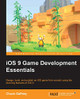 iOS 9 Game Development Essentials by Chuck Gaffney 9781784391430
