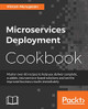 Microservices Deployment Cookbook by Vikram Murugesan 9781786469434