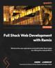 Full Stack Web Development with Remix: Build production-ready React web applications with server-side rendering capabilities by Andre Landgraf 9781801075299