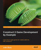 Construct 2 Game Development by Example by John Bura 9781849698061