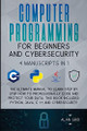 Computer Programming for Beginners and Cybersecurity: 4 MANUSCRIPTS IN 1: The Ultimate Manual to Learn step by step How to Professionally Code and Protect Your Data. This Book includes: Python, Java, C ++ and Cybersecurity by Alan Grid 9781914045141