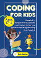 Coding for Kids Ages 8-12: Simple C++ Programming Lessons and Get You Started With Programming from Scratch (Coding for Absolute Beginners) by Bob Mather 9781922659996
