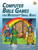 Computer Bible Games for Microsoft Small Basic: A Beginning Programming Tutorial for Christian Schools & Homeschools by Biblebyte Books 9781937161064