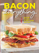 Bacon Everything: Bacon Makes Everything Better! by Brooke Bell 9781940772936