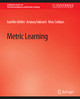 Metric Learning by Aurélien Bellet 9783031004445