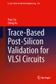 Trace-Based Post-Silicon Validation for VLSI Circuits by Xiao Liu 9783319005324