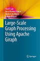 Large-Scale Graph Processing Using Apache Giraph by Sherif Sakr 9783319474304