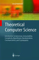 Theoretical Computer Science: Introduction to Automata, Computability, Complexity, Algorithmics, Randomization, Communication, and Cryptography by Juraj Hromkovic 9783540140153