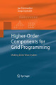 Higher-Order Components for Grid Programming: Making Grids More Usable by Jan Dunnweber 9783642425011