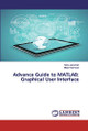 Advance Guide to MATLAB: Graphical User Interface by Nima Jamshidi 9786139956357