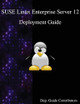 SUSE Linux Enterprise Server 12 - Deployment Guide by Dep Guide Contributors 9789888406494