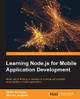 Learning Node.js for Mobile Application Development by Stefan Buttigieg 9781785280498