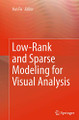 Low-Rank and Sparse Modeling for Visual Analysis by Yun Fu 9783319355672