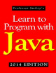 Learn to Program with Java (2014 Edition) by John Smiley 9781612740539