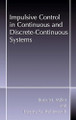 Impulsive Control in Continuous and Discrete-continuous Systems by Boris M. Miller 9780306474736