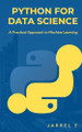 Python for Data Science: A Practical Approach to Machine Learning by Jarrel E 9798868996351