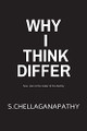 Why I Think Differ by Chellaganapathy 9798889091394