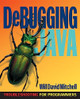 Debugging Java: Troubleshooting for Programmers by David Mitchell 9780072125627